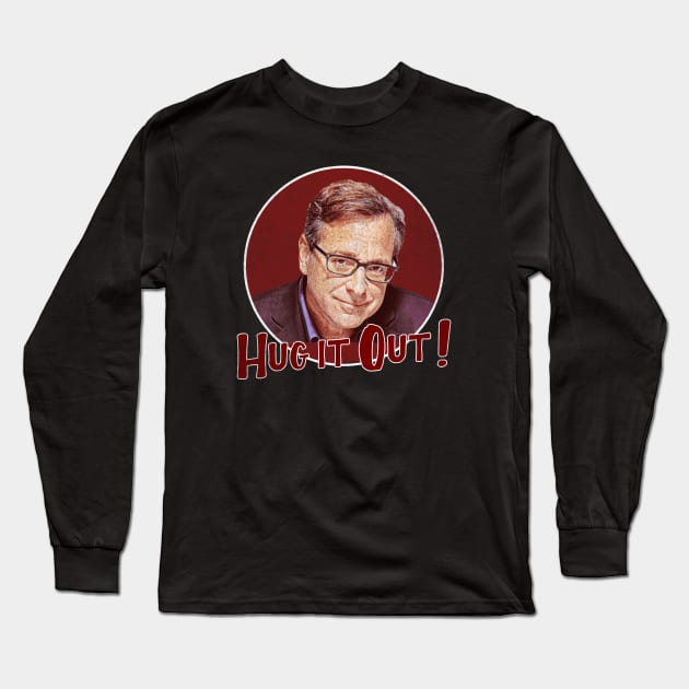 Bob Saget - Hug it Out 2 Long Sleeve T-Shirt by karutees